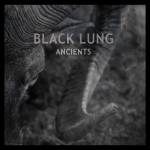 Black Lung - Ancients - CD (in digipack with 8-page booklet and all lyrics)