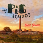 The Pighounds - Tutti Frutti - CD (im 8-seitigen Digipack, inkl. Texten, plus CD only Track)