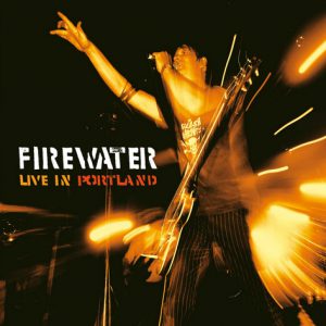 Firewater - Firewater - Live In Portland