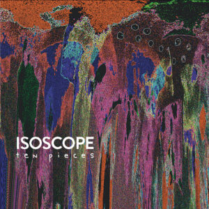 isoscope - Ten Pieces