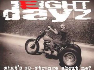 Eight Dayz - What´s so strange about me